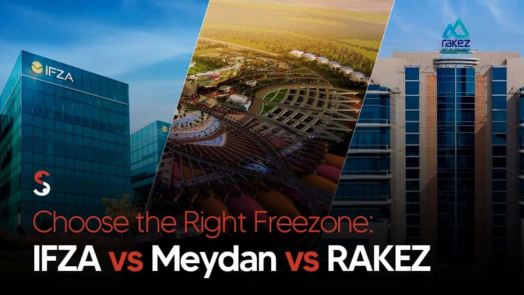 Choose the Right Free Zone: IFZA vs Meydan vs RAKEZ