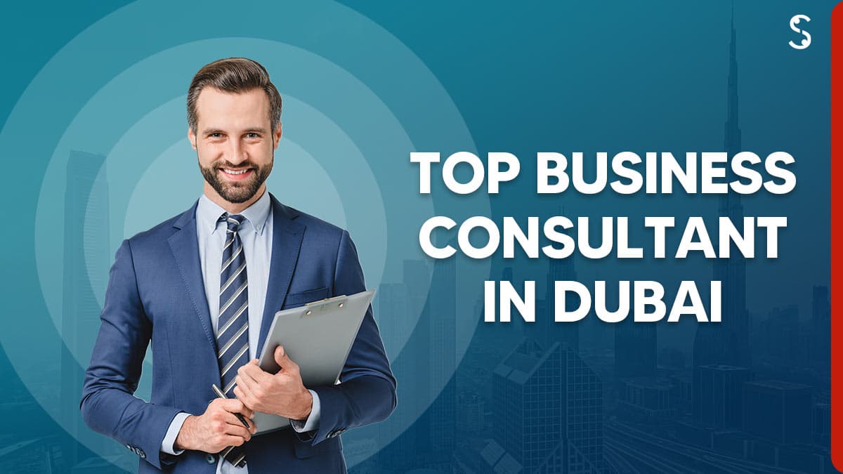 Top 7 Business Consultant in Dubai, UAE Top 7 Business Consultant in Dubai, UAE