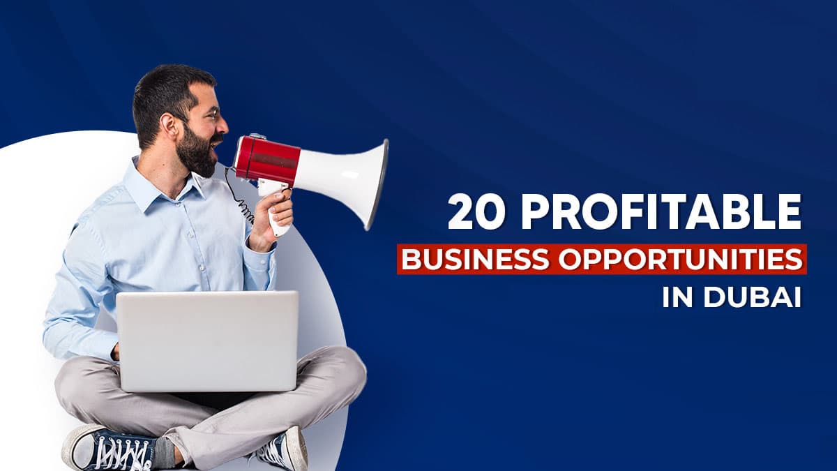 Top 20 Profitable Business Opportunities in Dubai, UAE Top 20 Profitable Business Opportunities in Dubai, UAE
