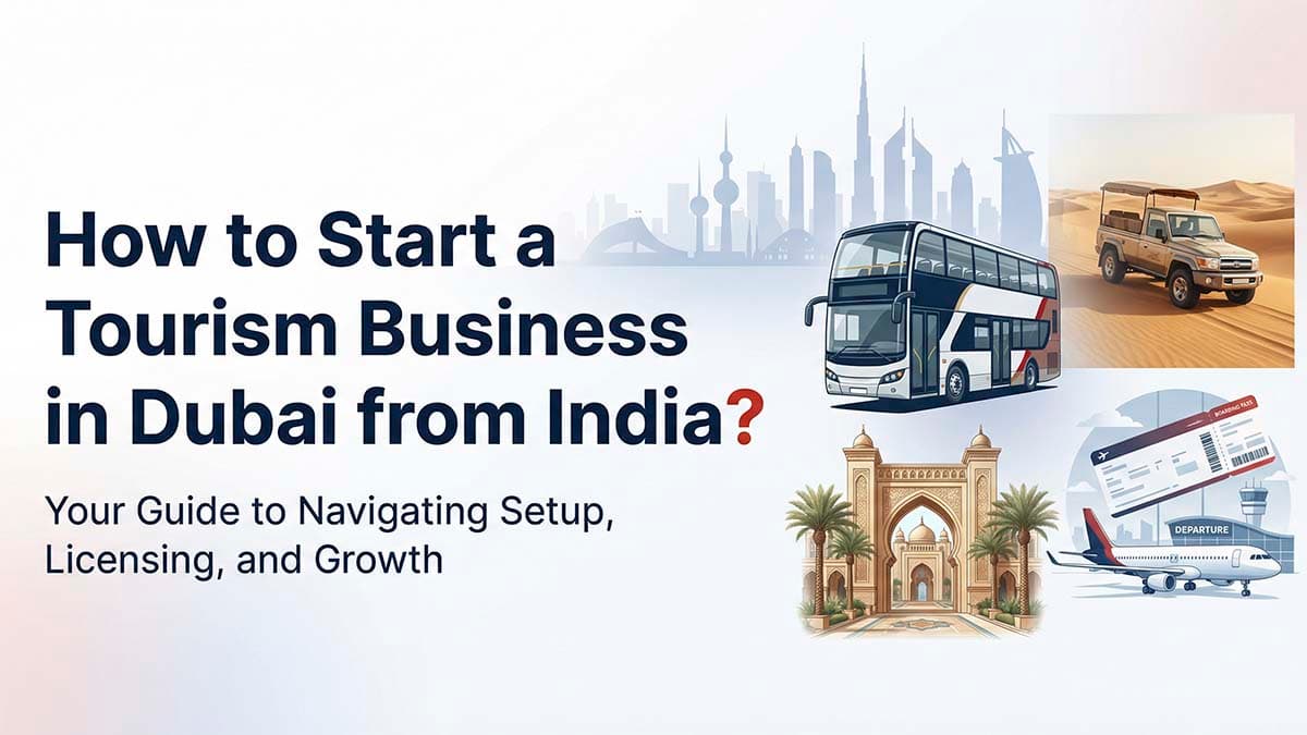 How to Start a Tourism Business in Dubai, UAE How to Start a Tourism Business in Dubai, UAE