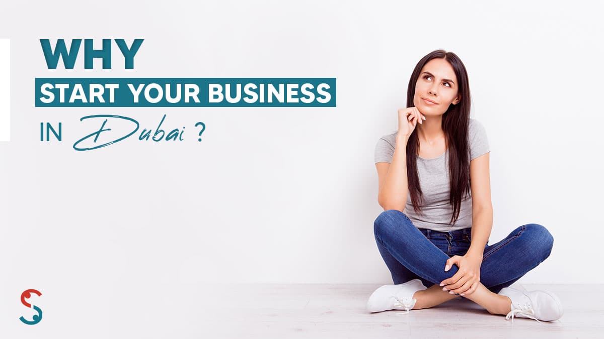 Why start a business in Dubai? Why start a business in Dubai?