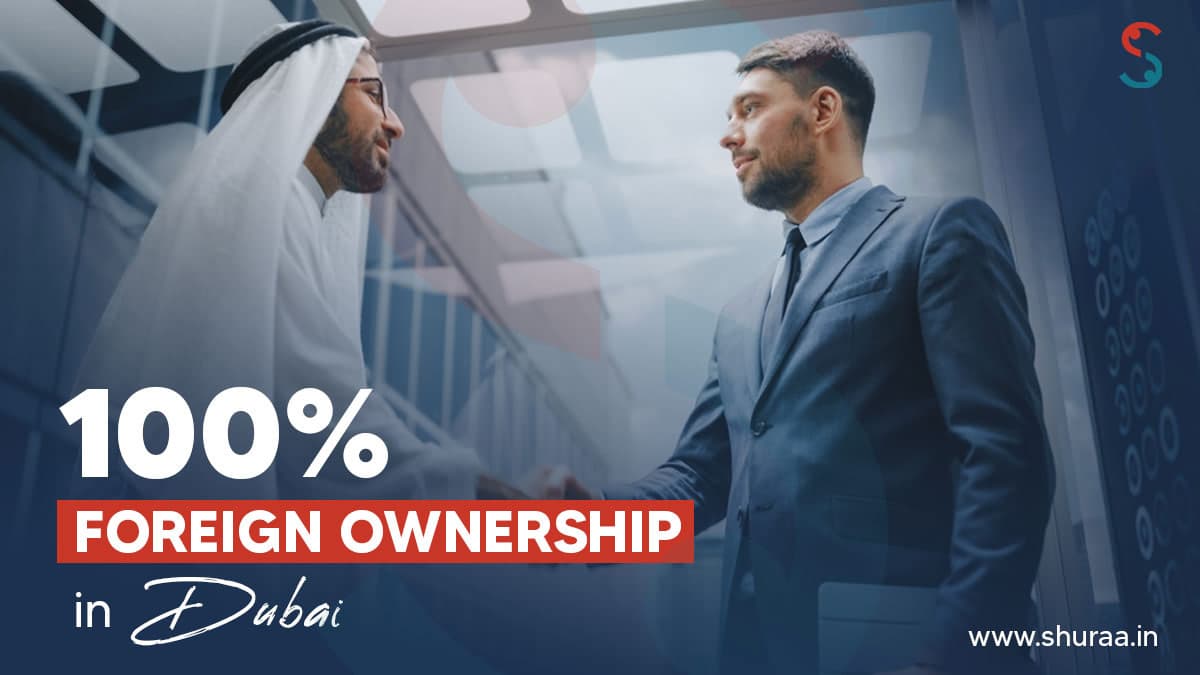 100% Foreign Ownership in Dubai, UAE 100% Foreign Ownership in Dubai, UAE