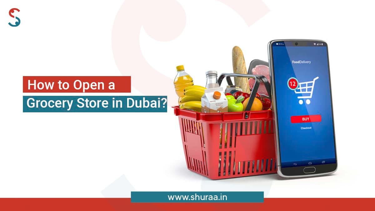 How to Open a Grocery Store in Dubai? How to Open a Grocery Store in Dubai?