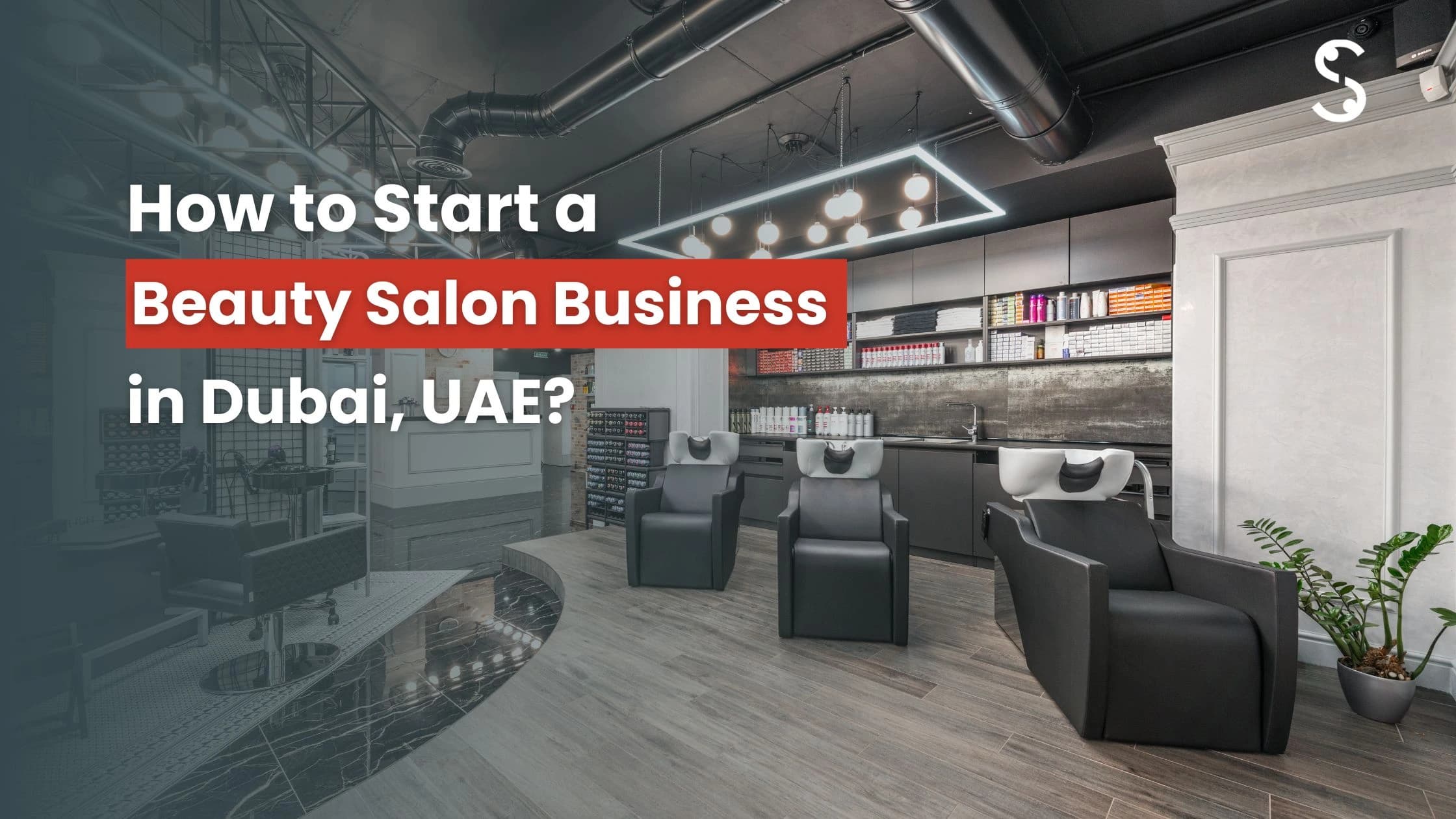 How to Start a Beauty Salon Business in Dubai? How to Start a Beauty Salon Business in Dubai?