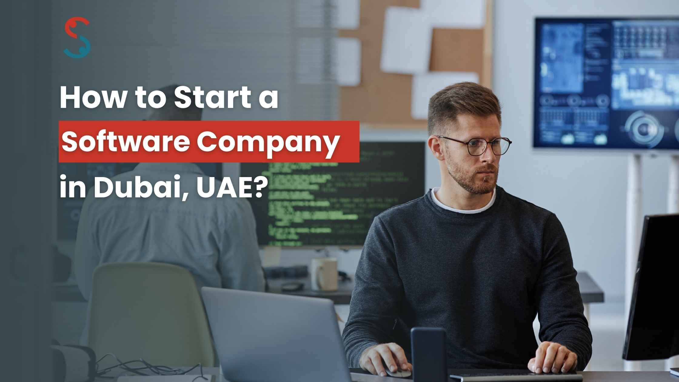 How to Start a Software Company in Dubai? How to Start a Software Company in Dubai?