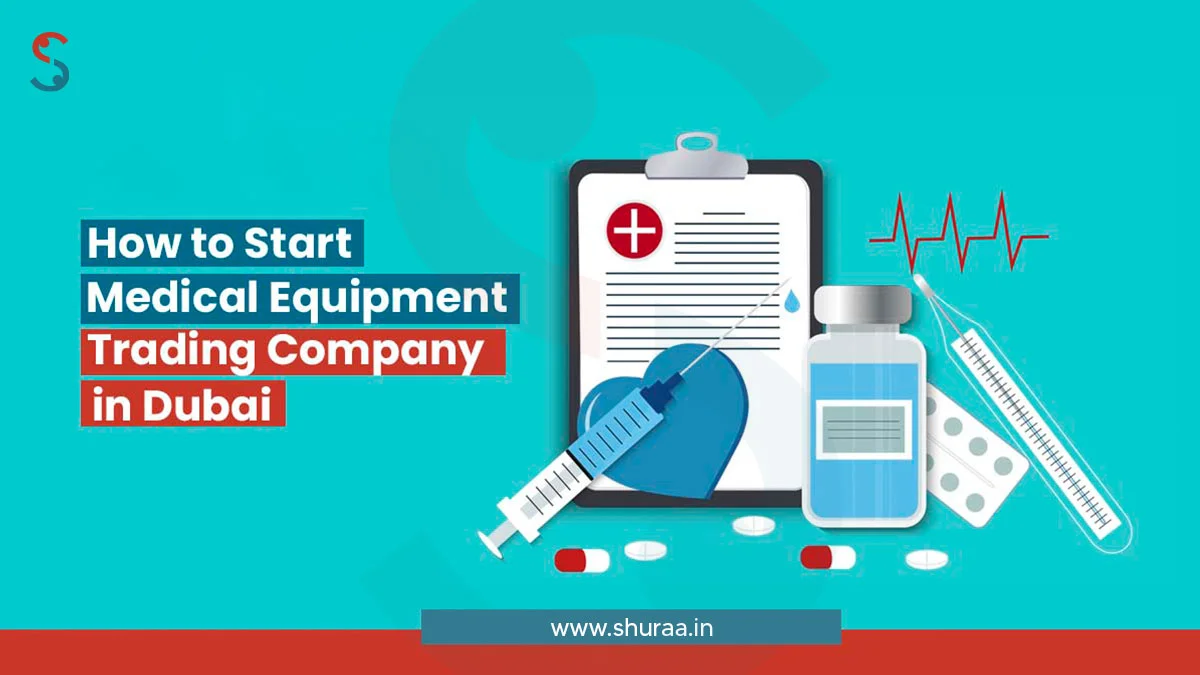 Start a Medical Equipment Trading Company in Dubai Start a Medical Equipment Trading Company in Dubai