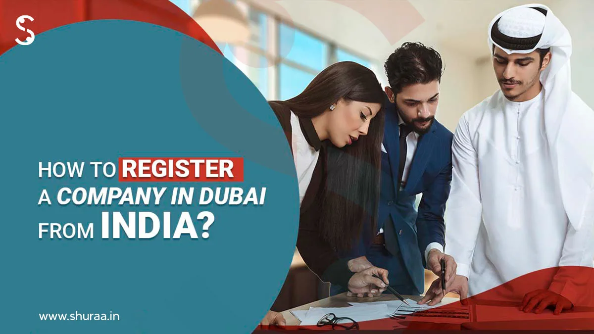 How to Register a Company in Dubai from India? How to Register a Company in Dubai from India?