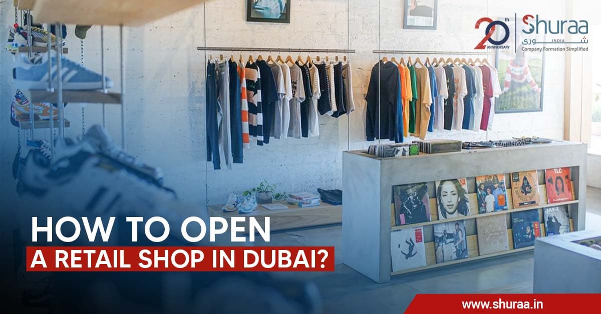 How to Open a Retail Shop In Dubai How to Open a Retail Shop In Dubai