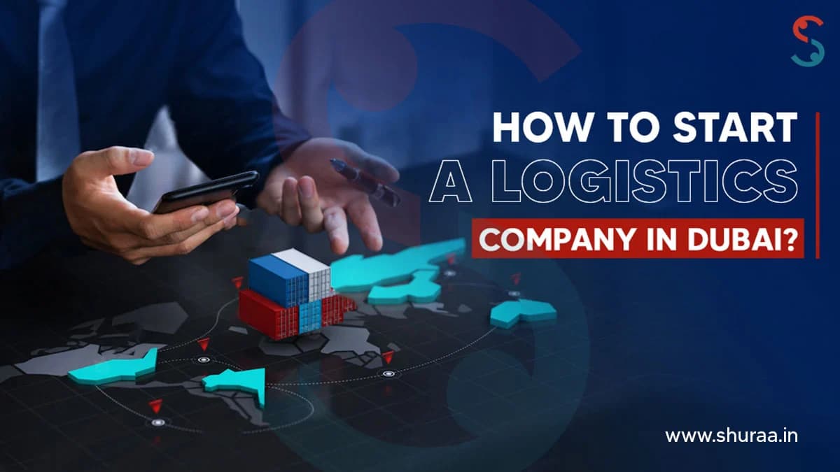 How to Start a Logistics Company in Dubai? How to Start a Logistics Company in Dubai?