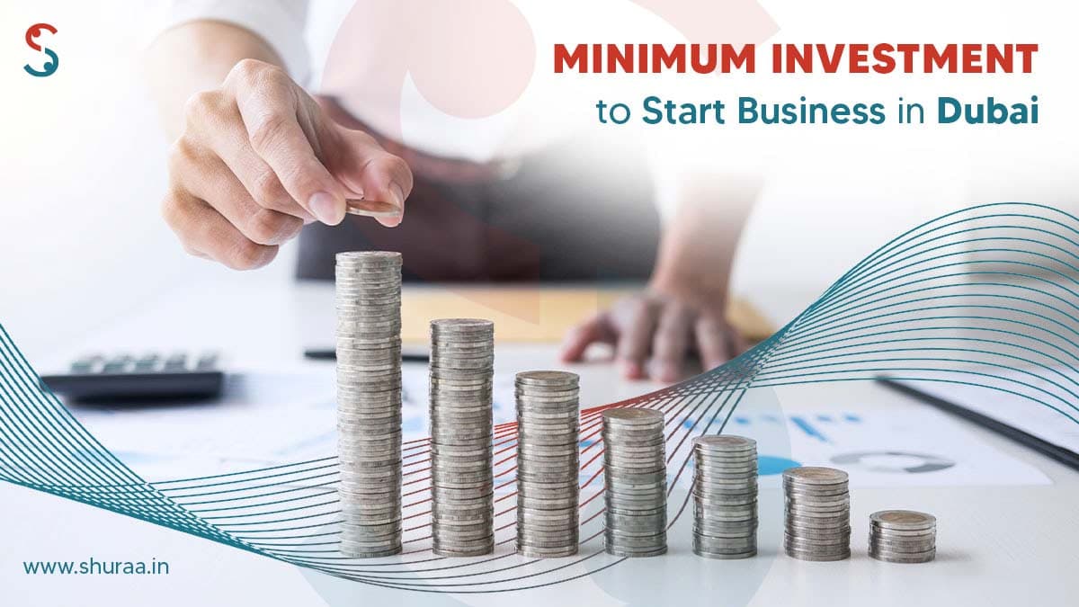 Minimum Investment to Start a Business in Dubai Minimum Investment to Start a Business in Dubai