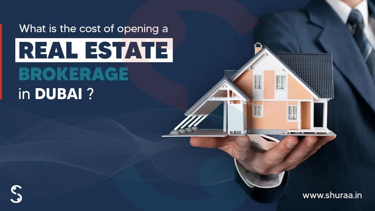 Cost of opening a real estate brokerage in Dubai Cost of opening a real estate brokerage in Dubai
