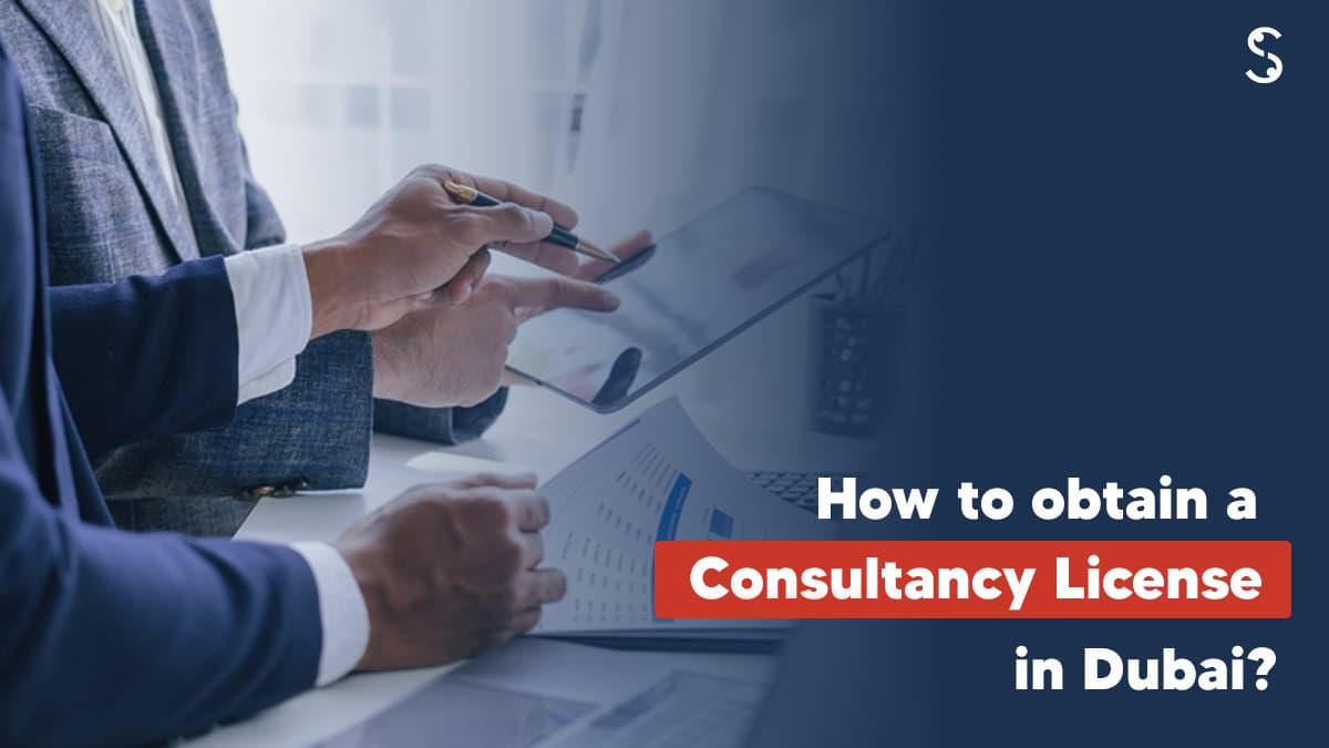 How to Obtain a Consultancy License in Dubai? How to Obtain a Consultancy License in Dubai?