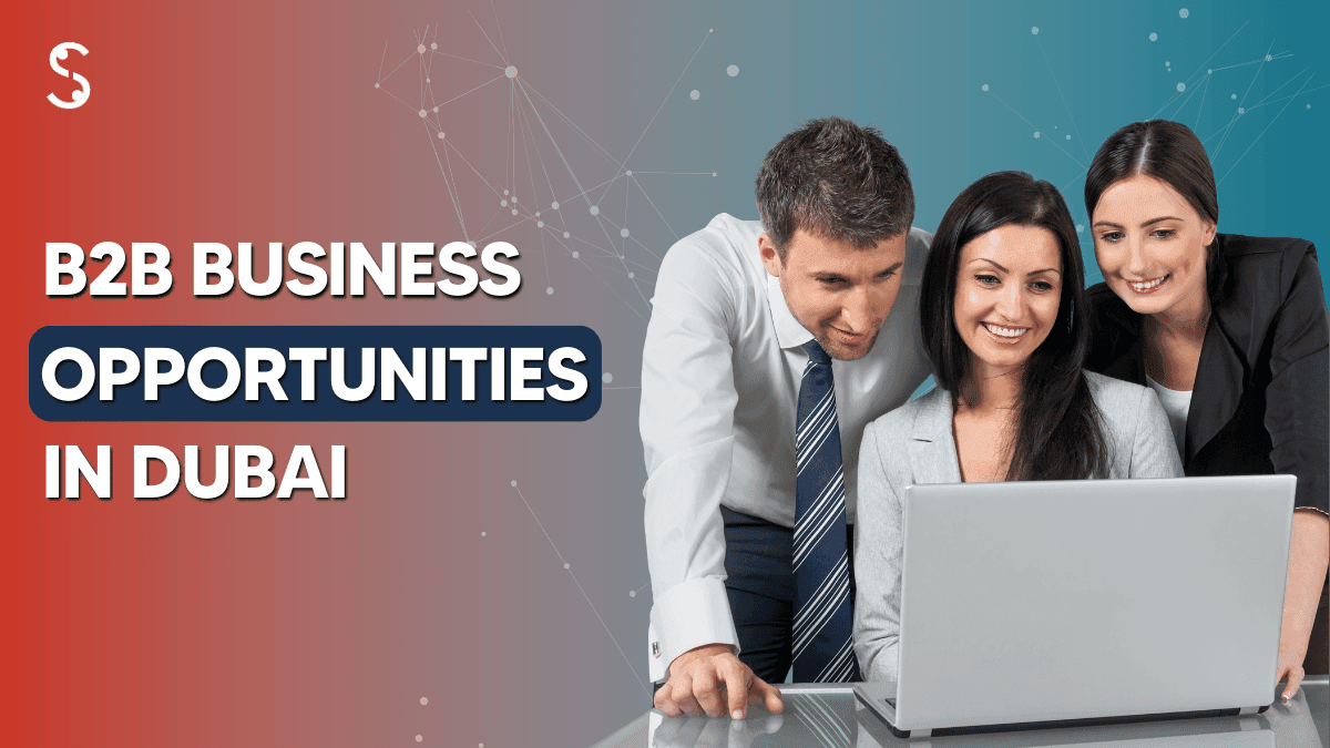 How To Start a B2B Business In Dubai How To Start a B2B Business In Dubai