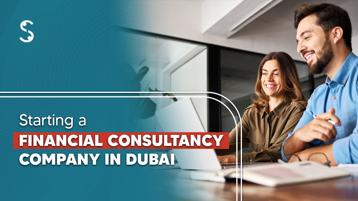 Starting a financial consultancy company in Dubai Starting a financial consultancy company in Dubai