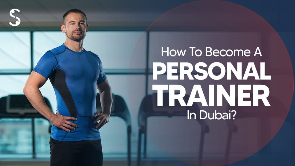 How to Become a Personal Trainer in Dubai? How to Become a Personal Trainer in Dubai?