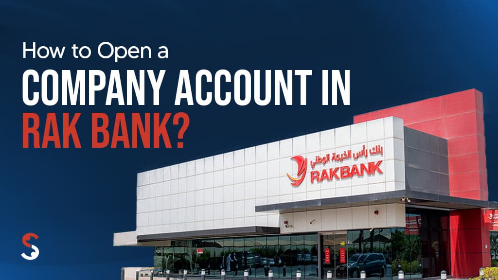 How to Open a Company Account in RAK Bank? How to Open a Company Account in RAK Bank?