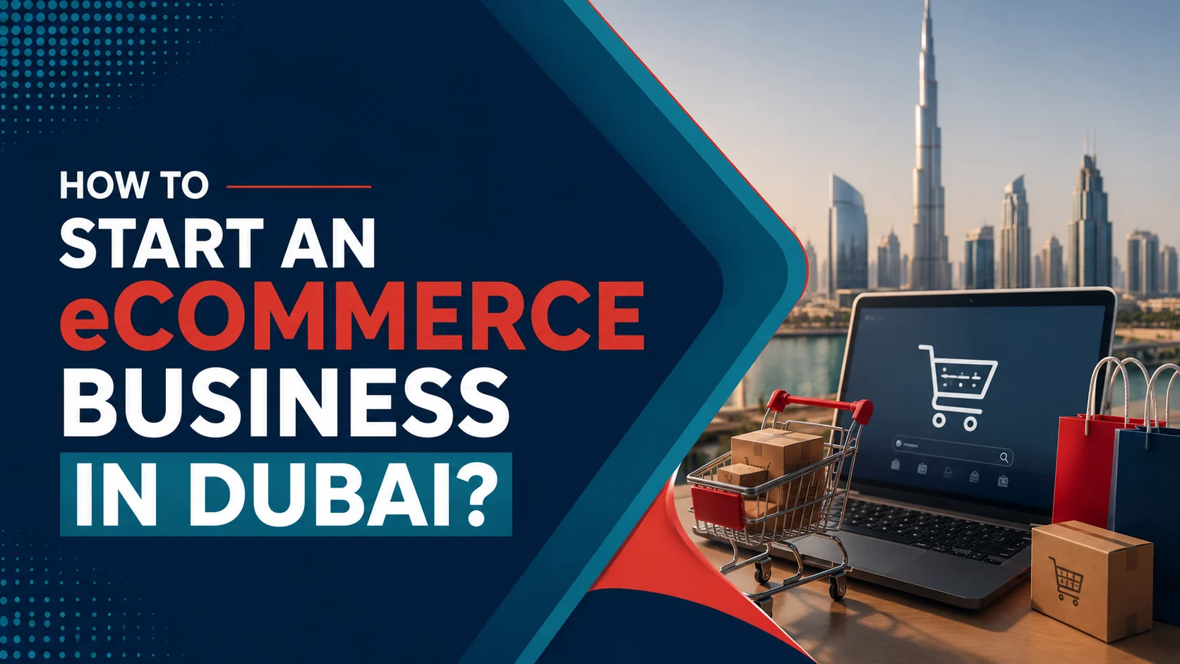 How to Start an eCommerce Business in Dubai How to Start an eCommerce Business in Dubai