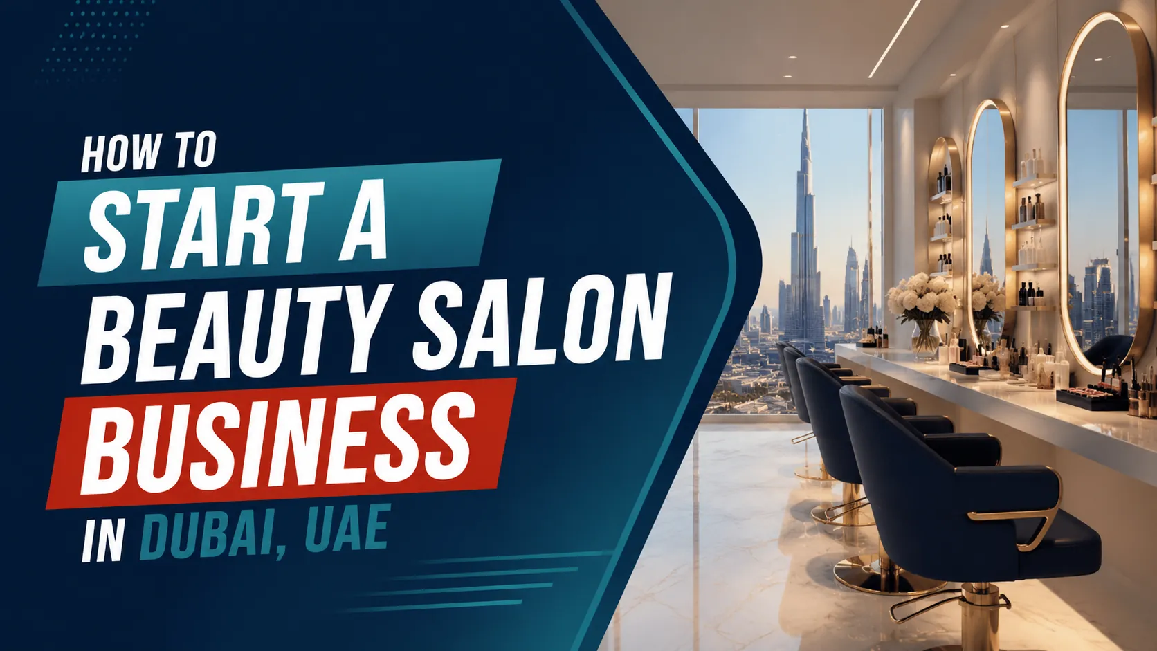 How to Start a Beauty Salon Business in Dubai? How to Start a Beauty Salon Business in Dubai?