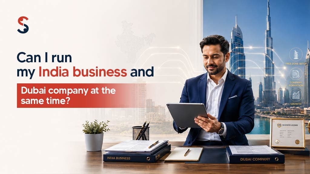 Can I Run a Business in India and Dubai at the Same Time? Can I Run a Business in India and Dubai at the Same Time?