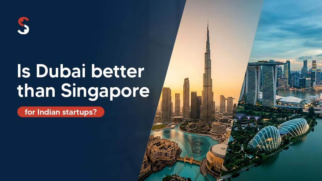 Is Dubai better than Singapore for Indian startups? Is Dubai better than Singapore for Indian startups?