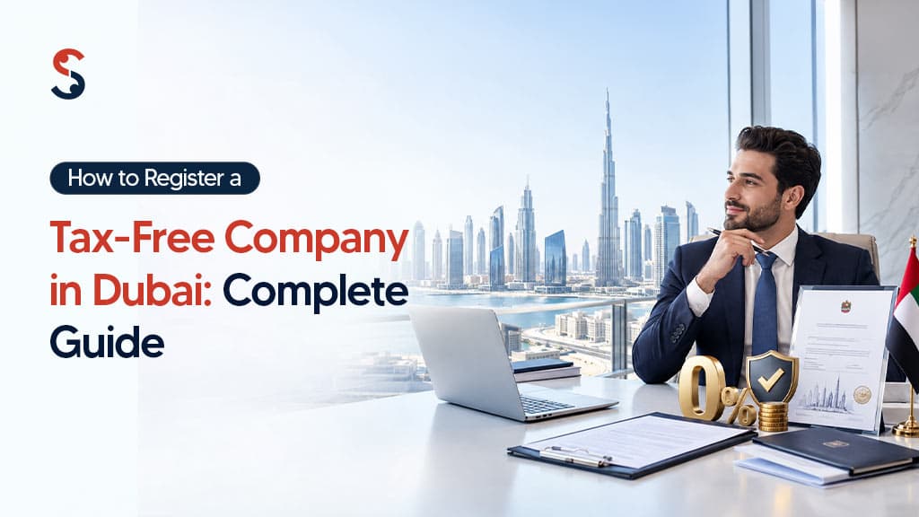 How to Register a Tax-Free Company in Dubai? How to Register a Tax-Free Company in Dubai?