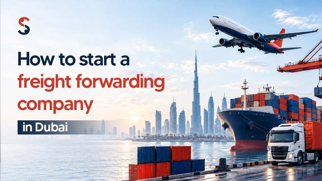 How to Start a Freight Forwarding Company in Dubai, UAE How to Start a Freight Forwarding Company in Dubai, UAE