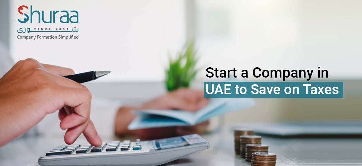  Start a company in UAE to save on Taxes