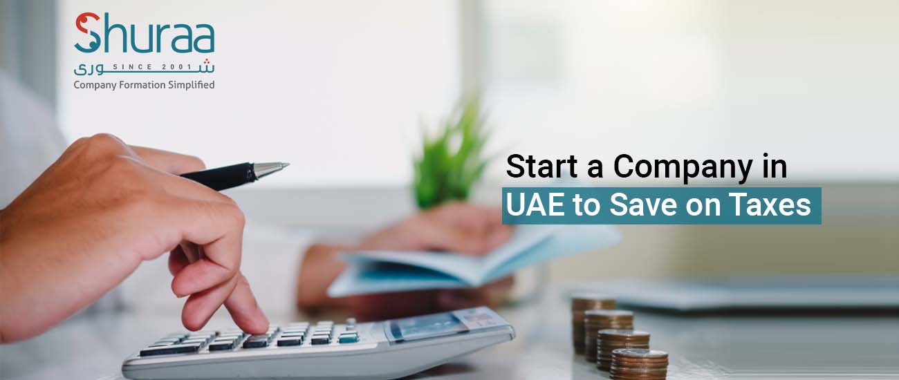  Start a company in UAE to save on Taxes