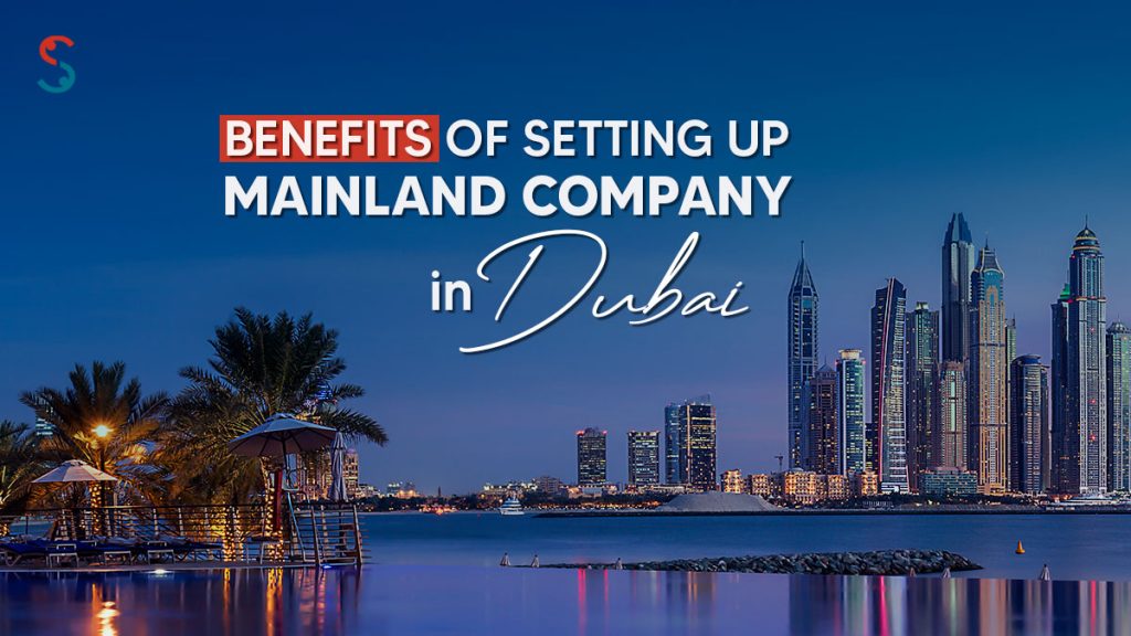 Benefits of Mainland Company Setup in Dubai