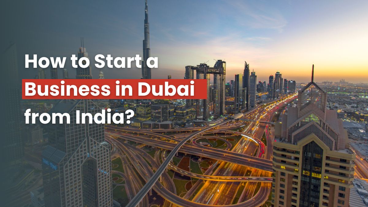  How to Start a Business in Dubai from India?