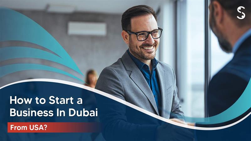  How to Start a Business in Dubai from the USA?