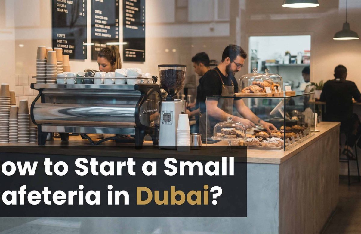  How to Start a Small Cafeteria in Dubai From India?