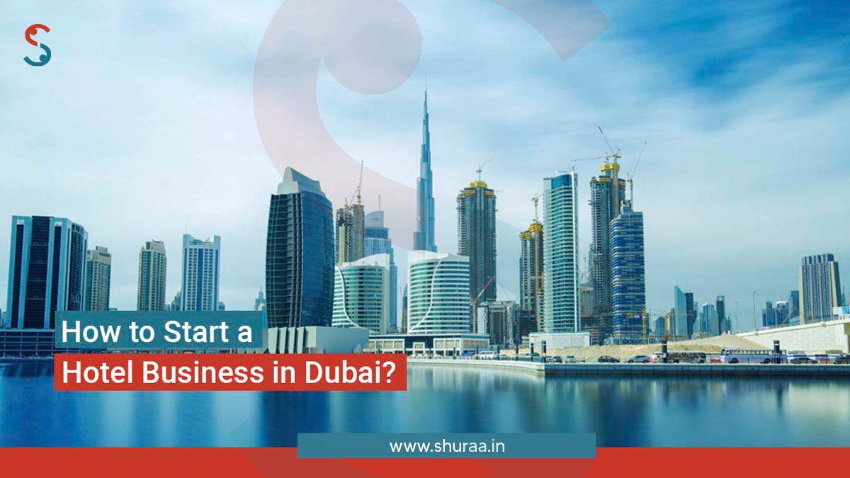  How to Start a Hotel Business in Dubai?