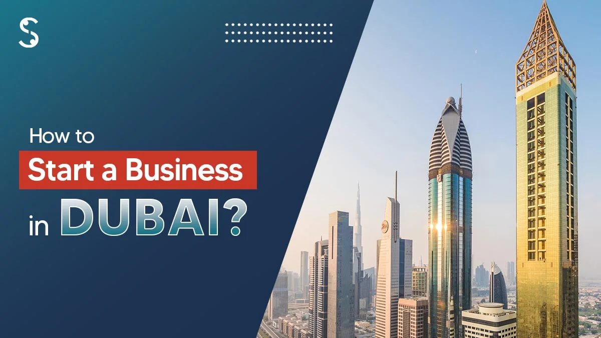  How to Start a Business in Dubai, UAE: 2024