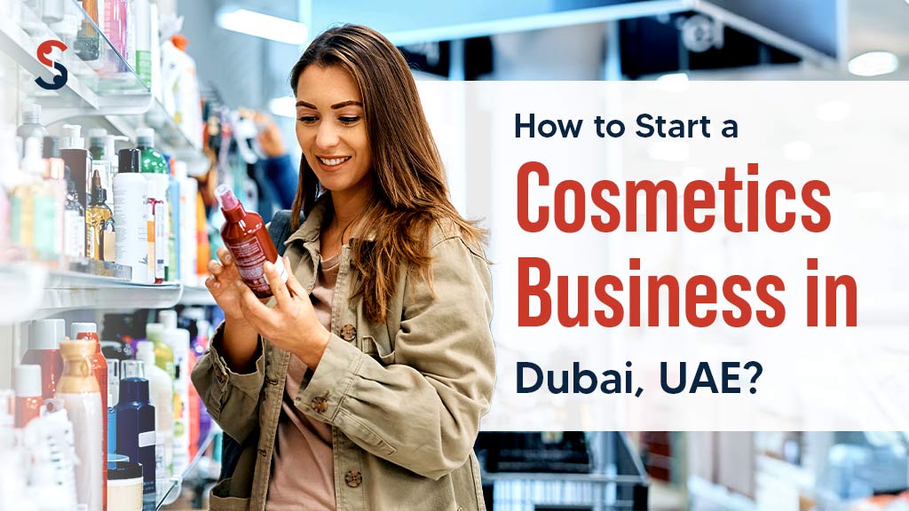  How to Start a Cosmetics Business in Dubai, UAE?