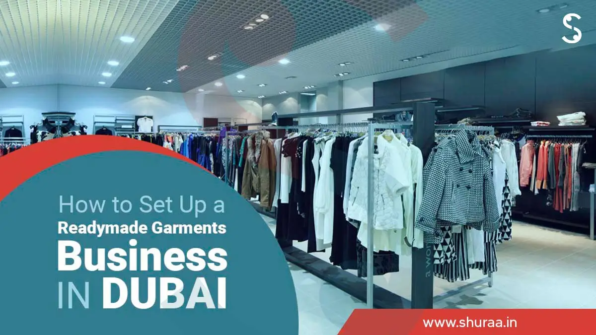  How to Set Up a Readymade Garments Business in Dubai?