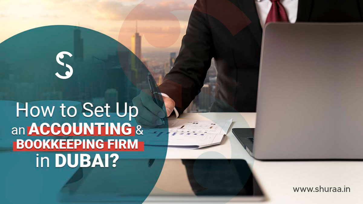  How to Set Up an Accounting & Bookkeeping Firm in Dubai?