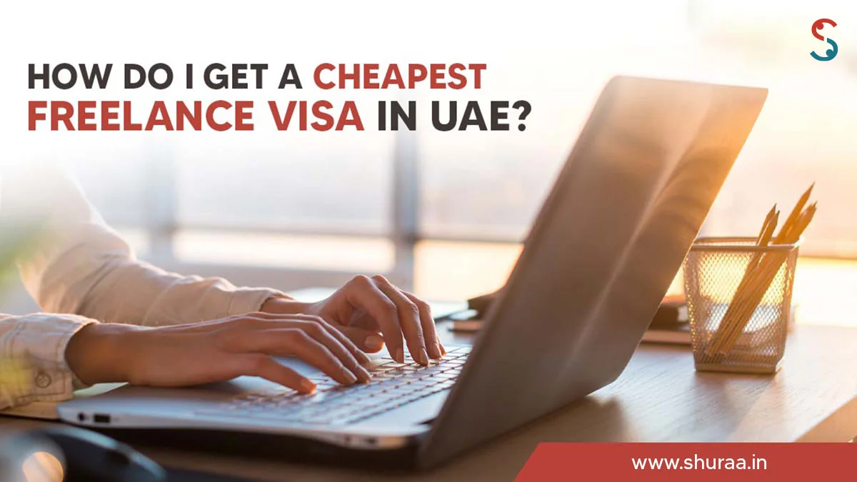  How Do I Get a Cheapest Freelance Visa in UAE?
