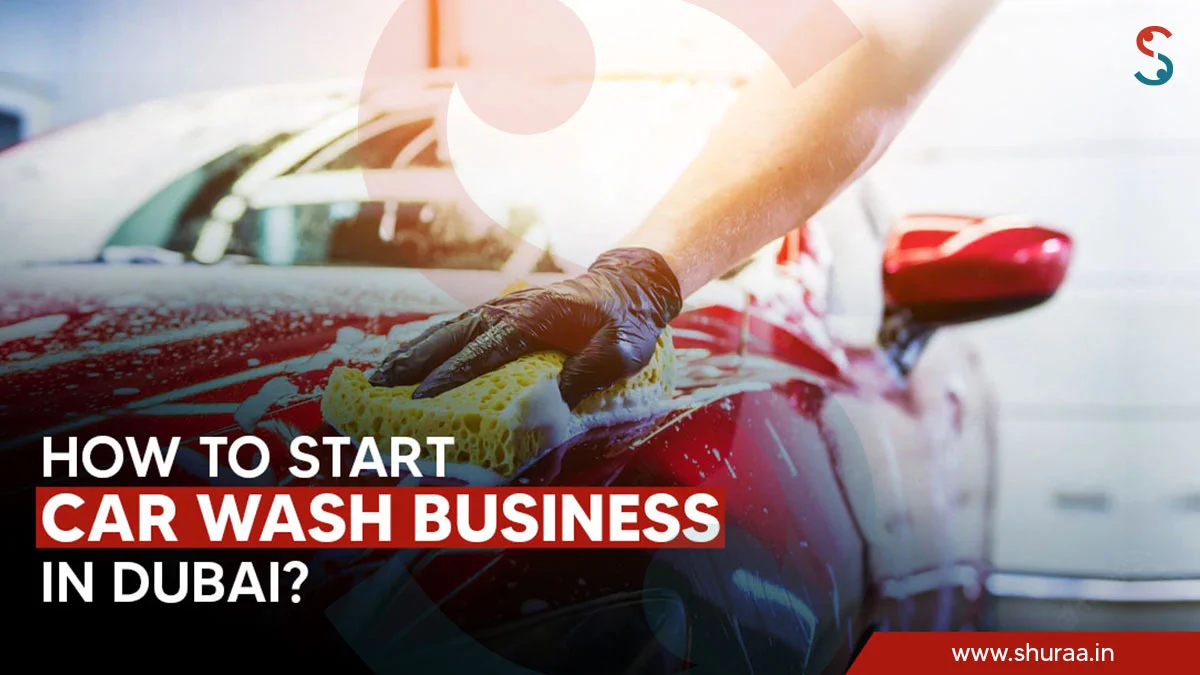  How to Start a Car Wash Business in Dubai, UAE?
