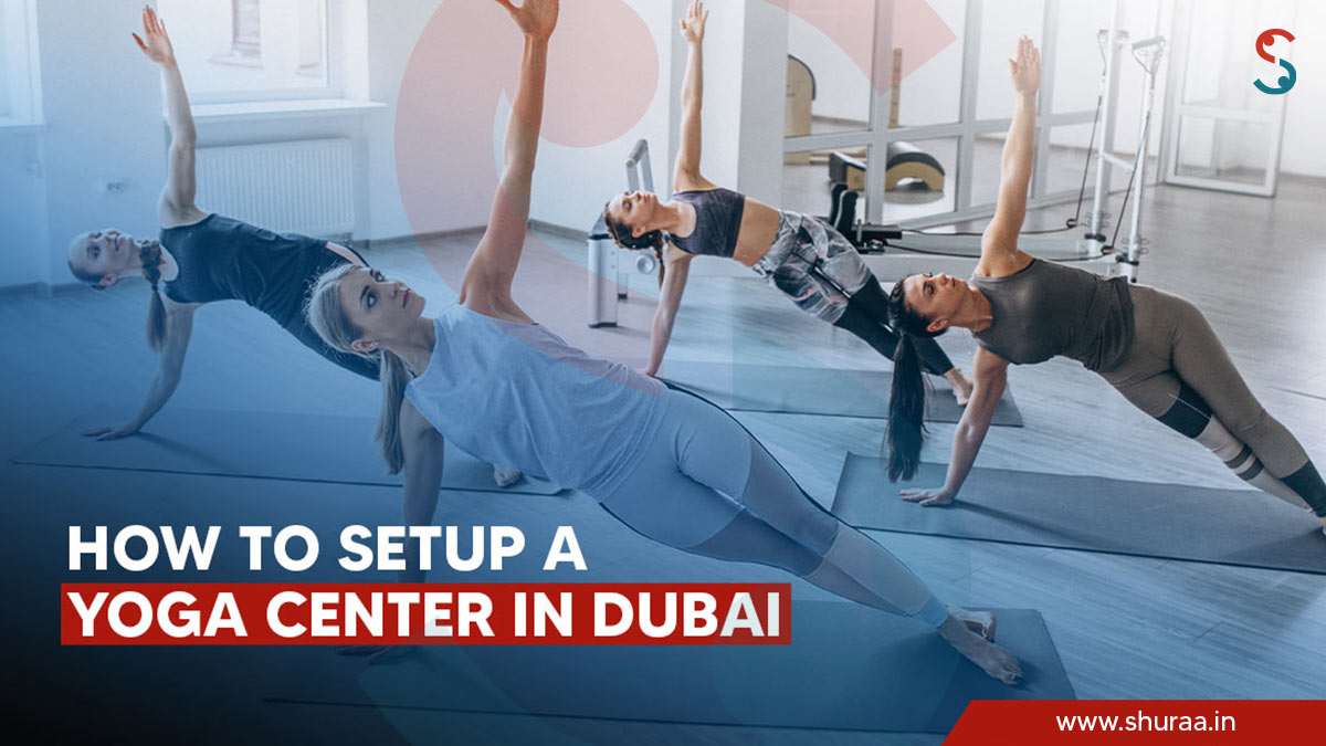  How to Setup a Yoga Center in Dubai?