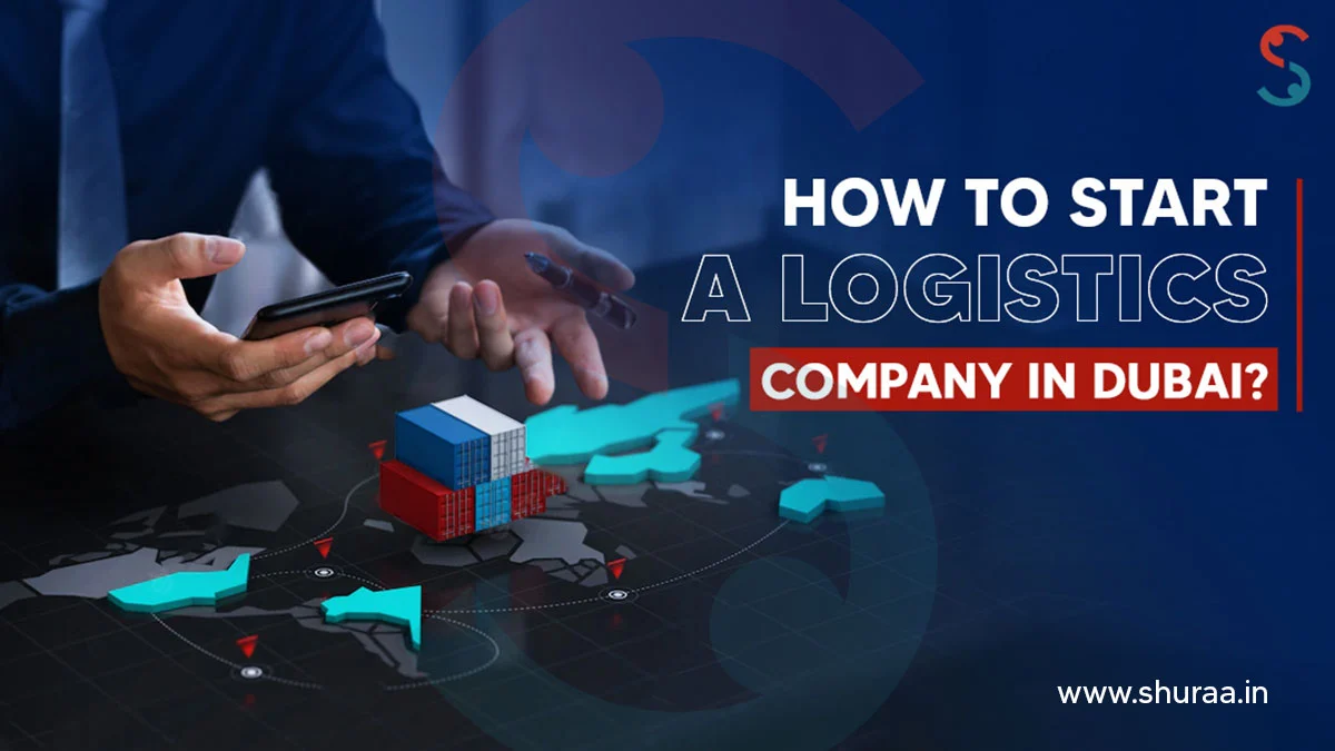  How to Start a Logistics Company in Dubai?