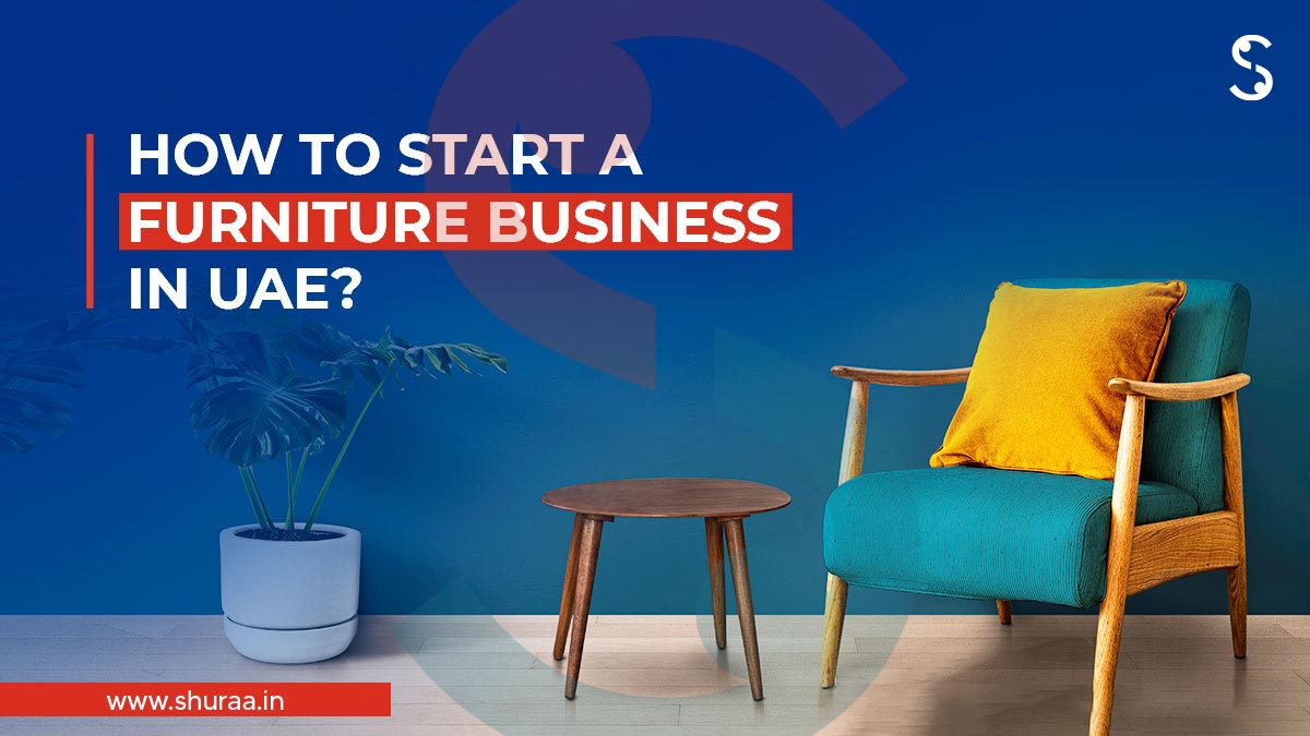  How to Start a Furniture Business in the UAE?