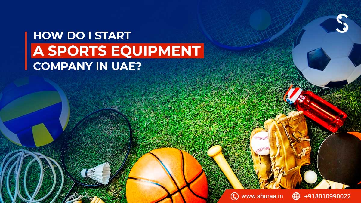 Start a Sports Equipment Company in UAE