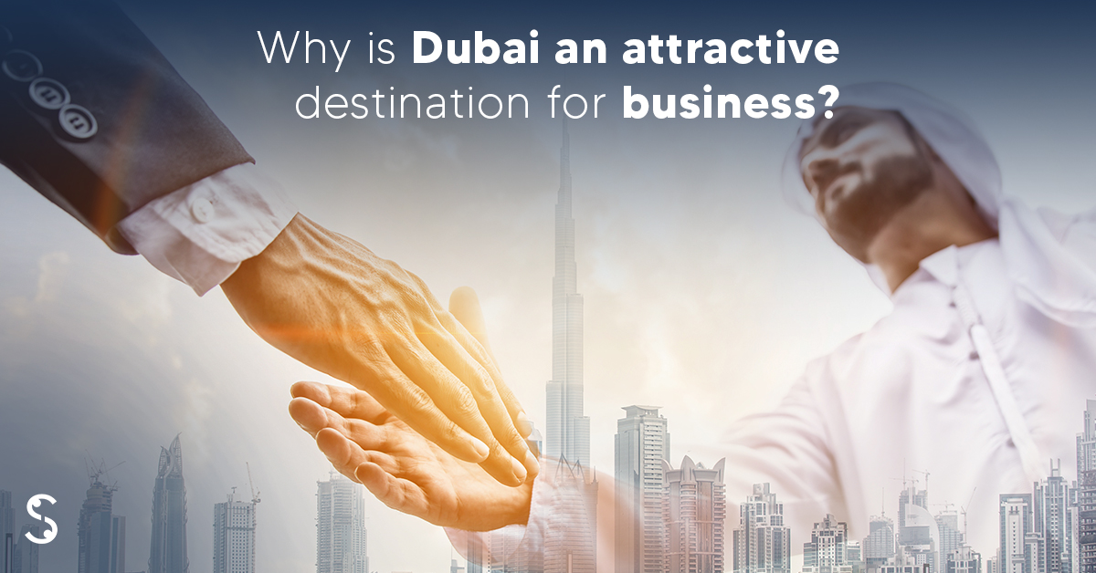  Why is Dubai an attractive destination for business?