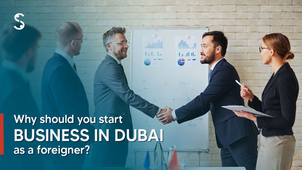  Why should you start business in Dubai as a foreigner?