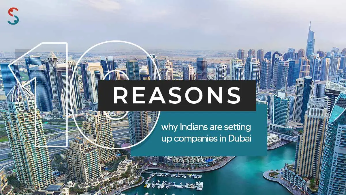  10 Reasons Why Indians are Setting up Companies in Dubai