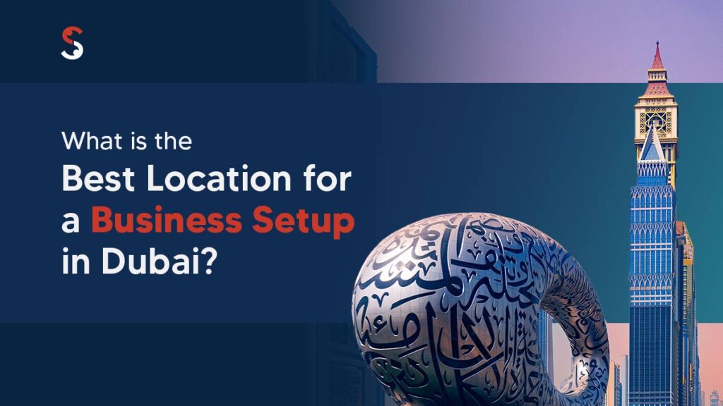 best location for a business setup in Dubai