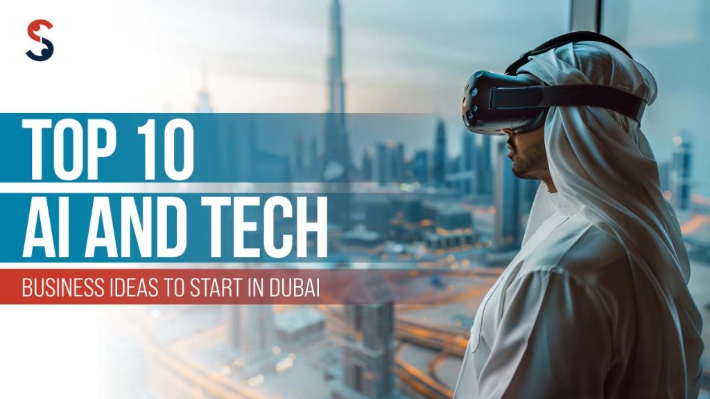 AI and Tech Businesses to Start in Dubai